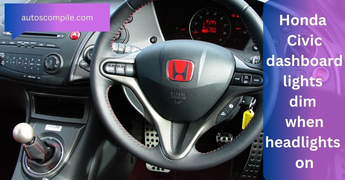 Honda Civic dashboard lights dim when headlights on